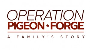 Operation Pigeon Forge: A Family's Story