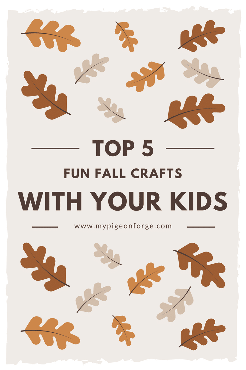Top 5 Fun Fall Crafts With Your Kids