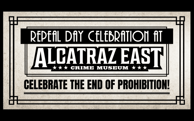 Alcatraz East Crime Museum Repeal Day Celebration