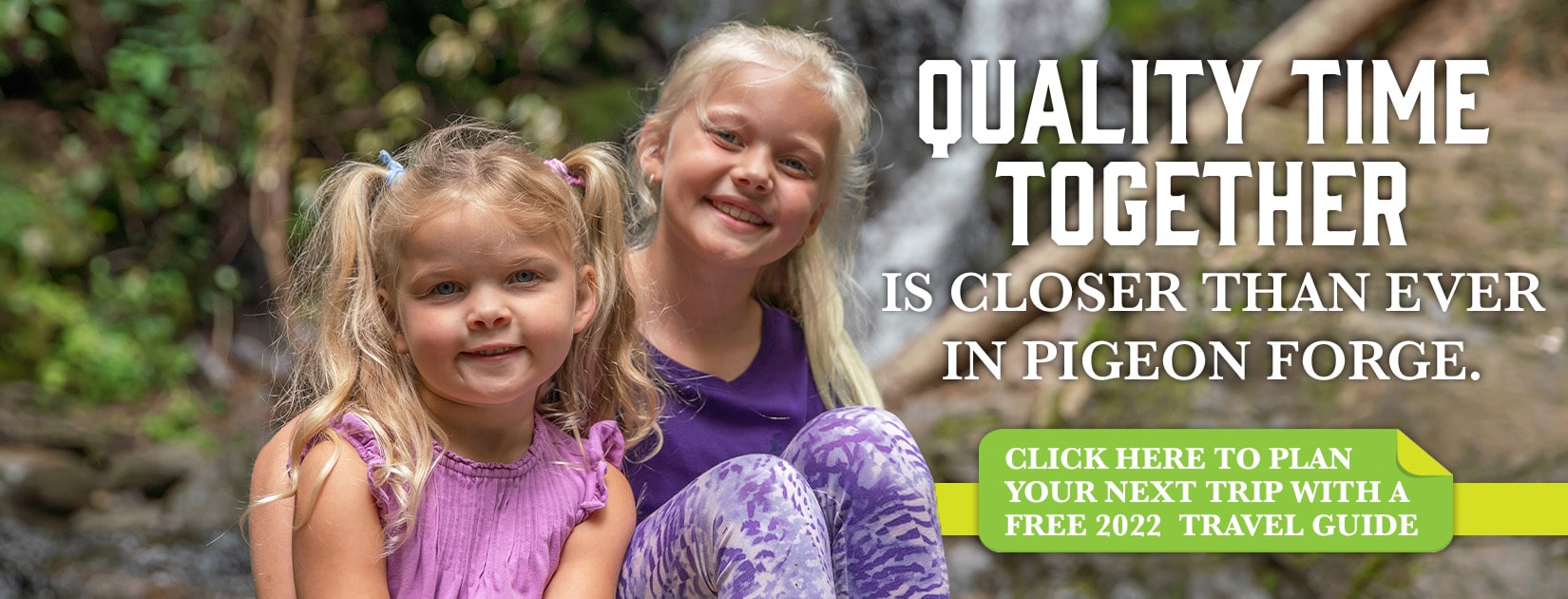 Quality Time together is closer than ever in Pigeon Forge.