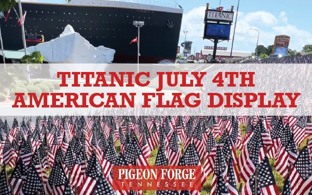 Titanic july 4th American Flag display in pigeon forge tn