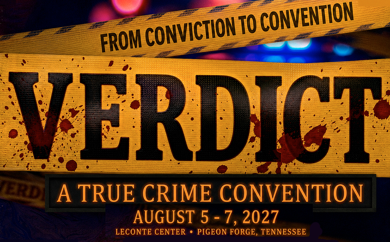 VERDICT True Crime Convention in Pigeon Forge at the LeConte Center 2027